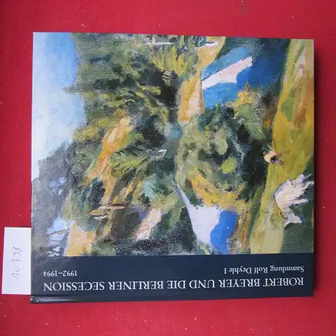 Spielmann, Heinz (Hrsg.): Robert Breyer und die Berliner Secession. 1992 - 1994. Sammlung Rolf Deyhle, Band I. Katalog zur Ausstellung. 