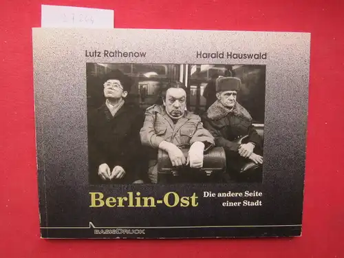 Rathenow, Lutz und Harald Hauswald: Berlin-Ost : die andere Seite einer Stadt. 