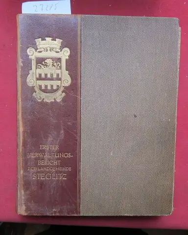Buhrow, Karl (Bürgermeister): Erster Verwaltungsbericht der Landgemeinde Steglitz : 1. Januar 1875 bis 31. Dezember 1909. 