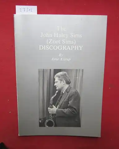 Astrup, Arne: The John Haley Sims (Zoot Sims) discography / Supplement [2 Hefte]. 