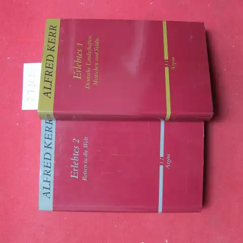 Kerr, Alfred, Günther Rühle (Hrsg.) und Hermann Haarmann (Hrsg.): Erlebtes; Teil 1 und 2. 1:  Deutsche Landschaften, Menschen und Städte / 2: Reisen in die Welt. 