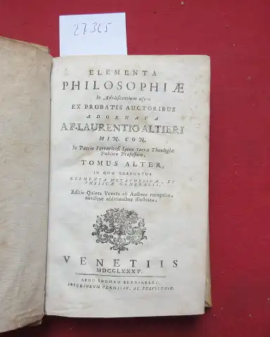 Altieri, Laurentio: Elementa philosophiae in adolescentium usum ex probatis adornata a F. laurentio altieri Tomus alter in quo traduntur elementa metaphysicae et physicae generalis. 