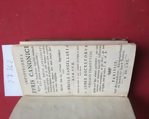 Lancelotto, Ioanne Paulo und [Giovanni Paolo] [Lancelotti]: Institutiones iuris canonici quibus ius pontificium singulari methodo libris quatuor comprehenditur  Institvtiones ivris canonici Quibus ius Pontifcium singulari methodo Libris quatuor comprehend