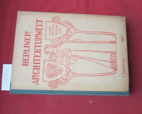 Spindler, Ernst, Bruno Möhring  Vereinigung Berliner Architekten u. a: Berliner Architekturwelt. Heft 1 - 12 [gebunden in 1 Band]. Zeitschrift für Baukunst, Malerei, Plastik und Kunstgewerbe der Gegenwart. 