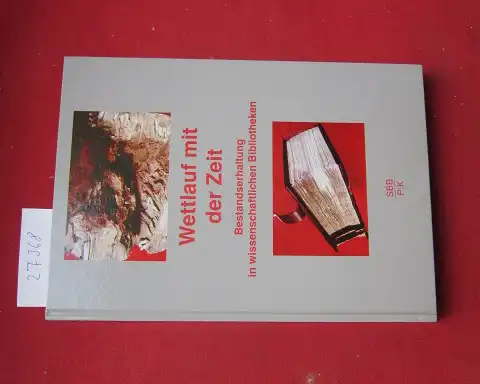 Mälck, Andreas (Hrsg.): Wettlauf mit der Zeit : Bestandserhaltung in wissenschaftlichen Bibliotheken. Beiträge aus der Staatsbibliothek zu Berlin - Preußischer Kulturbesitz ; Bd. 8. 