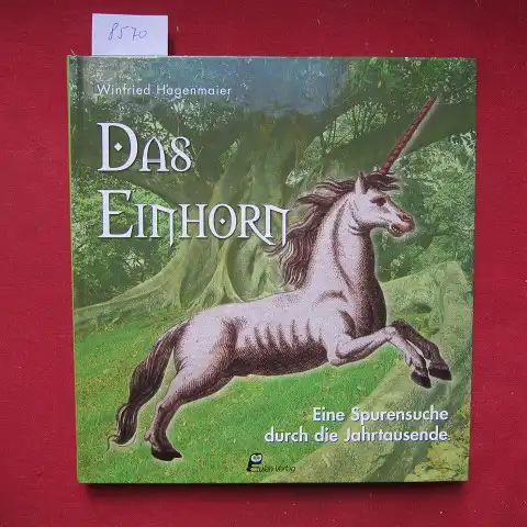 Hagenmaier, Winfried: Das Einhorn. Eine Spurensuche durch die Jahrtausende. 