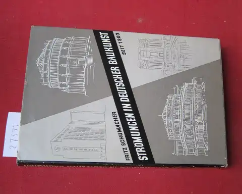 Schumacher, Fritz und Wilhelm Wortmann: Strömungen in deutscher Baukunst seit 1800. Hrsg. von Wilhelm Wortmann. 