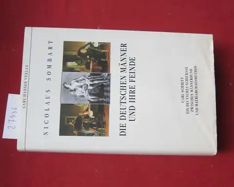 Sombart, Nicolaus: Die deutschen Männer und ihre Feinde : Carl Schmitt - ein deutsches Schicksal zwischen Männerbund und Matriarchatsmythos. Teil von: Anne-Frank-Shoah-Bibliothek. 