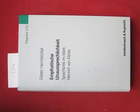 Heimböckel, Dieter: Emphatische Unaussprechlichkeit : Sprachkritik im Werk Heinrich von Kleists ; ein Beitrag zur literarischen Sprachskepsistradition der Moderne. Palaestra ; Bd. 319. 