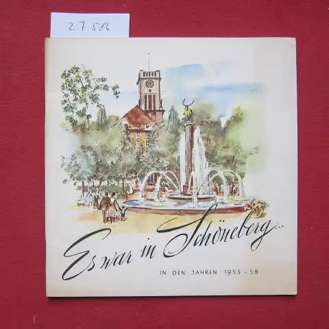 Mühlner, Dietrich, Joachim Wolff und Kurt Pomplun: Es war in Schöneberg : Ein Bildbericht 1955-58. [Red.: Dietrich Mühlner ; Joachim Wolff]. 