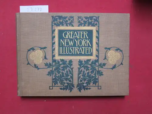 McNally, Rand: Greater New York illustrated. Over one hundred and fifty photographic views of the foremost city of the western hemisphere. 