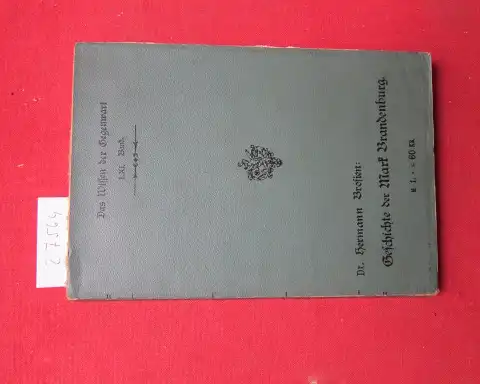 Brosien, Hermann: Geschichte der Mark Brandenburg im Mittelalter. Das Wissen der Gegenwart ; Bd. 61. 