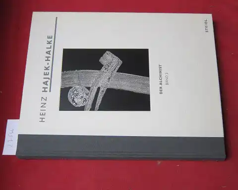 Hajek-Halke, Heinz und Michael (Herausgeber) Ruetz: Der Alchimist. Hrsg. von Michael Ruetz und Rolf Dachsse. [Form aus Licht und Schatten] ; Bd. 3. 