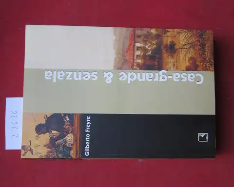 Freyre, Gilberto: Casa-grande & senzela. Introducao à história da sociedade patriarcal no Brasil - 1. 