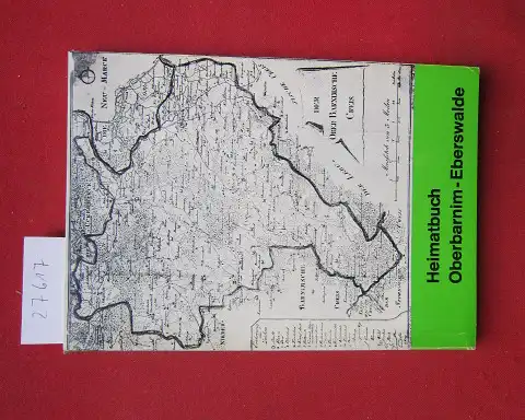 Eckardstein, Arnold Freiherr von, Karlheinz Kaiser Friedrich Dehmlow u. a: Heimatbuch Oberbarnim-Eberswalde; Bd. 1. 