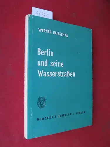 Natzschka, Werner: Berlin und seine Wasserstrassen. 