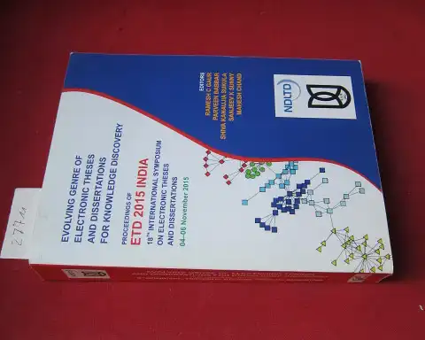 Jawaharlal Nehru University [JNU]Ramesh C Gaur (Ed.) Parveen Babbar (Ed.) a. o: ETD 2015 India : 18th International Symposium on electronic theses and dissertations : evolving genre of ETD`s for knowledge discovery : 04-06 November 2015. 
