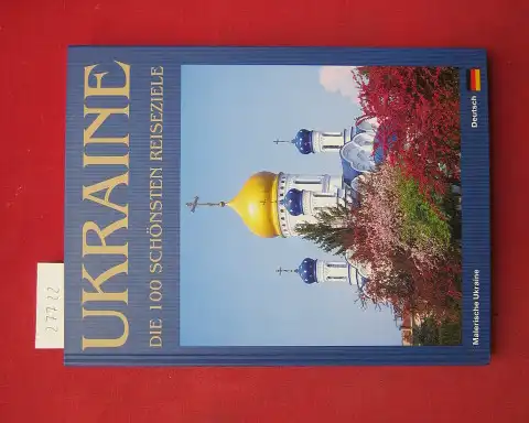 Udovik, Sergej: Ukraine : die 100 schönsten Reiseziele. [Übers. aus dem Russ.: Olena Gorlova ; Olga Berlog] / Malerische Ukraine. 