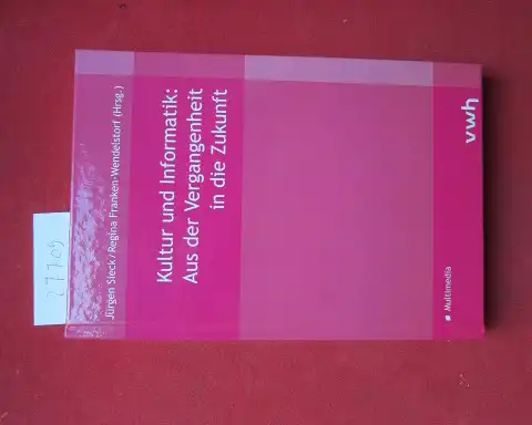 Sieck, Jürgen und Regina Franken-Wendelstorf: Kultur und Informatik: aus der Vergangenheit in die Zukunft. Multimedia. 