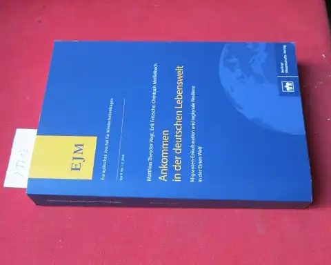 Vogt, Matthias Theodor, Erik Fritzsche und Christoph Meißelbach: Ankommen in der deutschen Lebenswelt : Migranten-Enkulturation und regionale Resilienz in der Einen Welt. Europäisches Journal für Minderheitenfragen ; vol 9, no 1/2 (2016). 