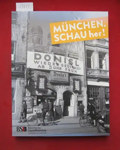 Jahn, Cornelia: München, schau her! : das Bildarchiv der Bayerischen Staatsbibliothek, Fotografien 1839-1979. Hrsg. von der Bayerischen Staatsbibliothek ; Staatsbibliothek: Ausstellungskataloge ; 93.