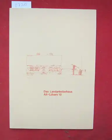 Lampeitl, Jürgen: Das Landarbeiterhaus Alt-Lübars 10.  Über die Erhaltung eines dörflichen Gebäudesvon 1844. 