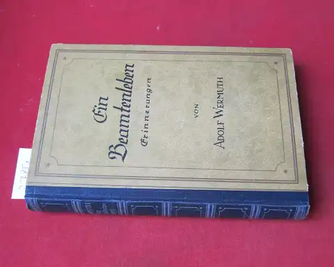 Wermuth, Adolf: Ein Beamtenleben : Erinnerungen. 