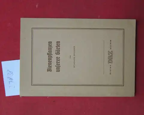 Besserer, Reinhard: Bienenpflanzen unserer Gärten. Kleine DBZ-Bücher. 