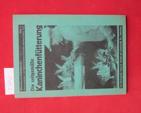 Gadsch, Walter: Die zeitgemäße Kaninchenfütterung : Eine Betrachtg zur Frage d. Kaninchenfütterg unter bes. Berücks. d. wirtschaftl. u. volkswirtschaftl. Fordergn mit d. Ziele d. Leistungssteigerg. Kleintierzuchtbücherei ; Bd. 11. 