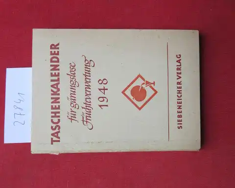 Lehr- und Versuchsanstalt für Gärungslose Früchteverwertung  (Hrsg.): Taschenkalender für gärungslose Früchteverwertung. 