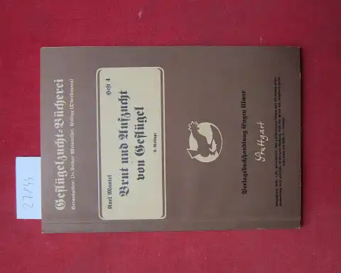 Mantel, Karl: Brut und Aufzucht von Geflügel. Geflügelzucht-Bücherei ; H. 4. 