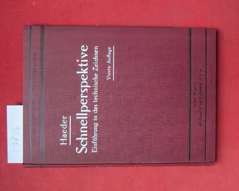 Haeder, Otto und Walter (Hrsg.) Haeder: Schnellperspektive (Haeder Perspektive) : Einführg in d. techn. Zeichnen ; Hilfsbuch f. Schüler an techn. Lehranst. u. Fortbildungsschulen sowie.. 