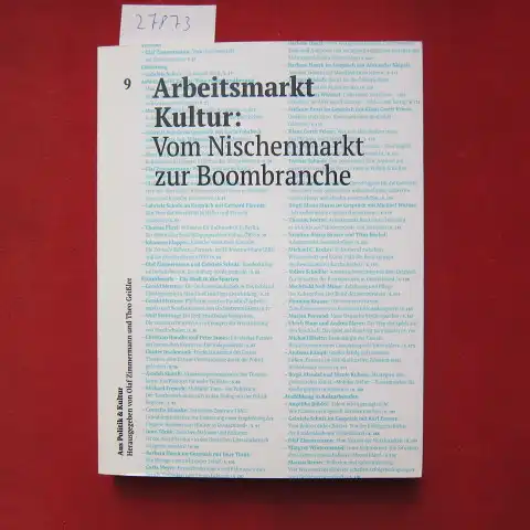 Zimmermann, Olaf, Max Fuchs Gerald Mertens u. a: Arbeitsmarkt Kultur: vom Nischenmarkt zur Boombranche. hrsg. von Olaf Zimmermann und Theo Geißler / Aus Politik und Kultur ; Nr. 9. 