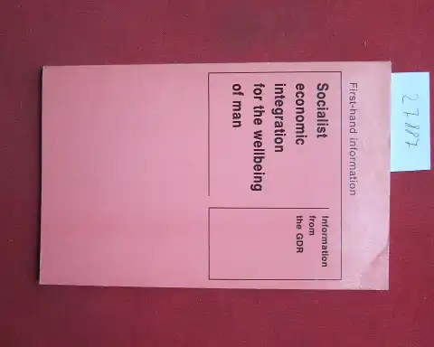 Gebhardt, Gisela and Dieter Helbig: Socialist economic integration for the wellbeing of man. First-hand information. Information from the GDR. [Text: Dietmar Schmidt, pictures: Regina Seidel]. 