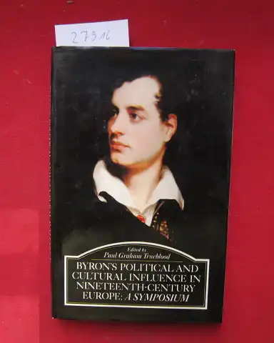 Trueblood, Paul Graham (ed.), Douglas Dakin Cedric Hentschel u. a: Byron`s political and cultural influence in nineteenth-century Europe. a Symposium. 