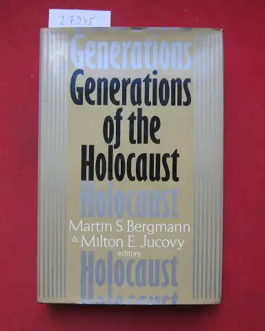 Bergmann, Martin S. and Milton E. Jucovy: Generations of the Holocaust. 