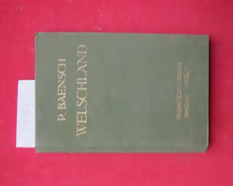 Campe, Joachim Heinrich und P[aul ] Baensch: Welschland ; Reiseeindrücke u. Erlebnisse e. Deutschen in Frankreich aus d. Jahren 1789 u. 1802 ; Nachtrag: "Rückreise.. 