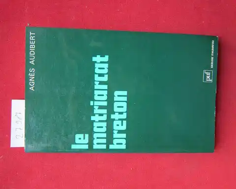 Audibert, Agnes: Le matriarcat breton. Sociologie d`Aujourd`hui. 
