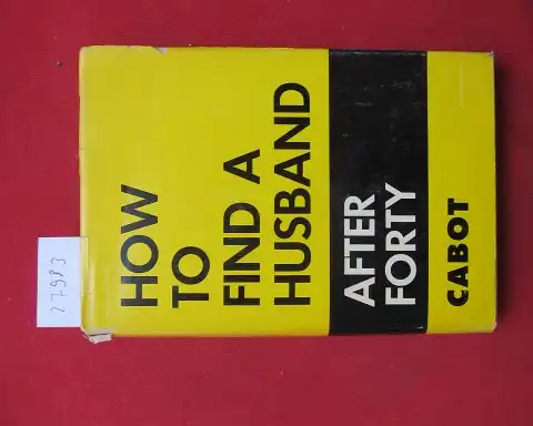 Cabot, C. C: How to find a husband after forty. 
