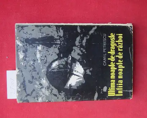Petrescu, Cezar: Ultima noapte de dragoste -  intiia noapte de razboi. Supra coperta si coperta: Angi Petrescu-Tiparescu. Cu o prefata de Ov. S. Crohmalniceanu. 
