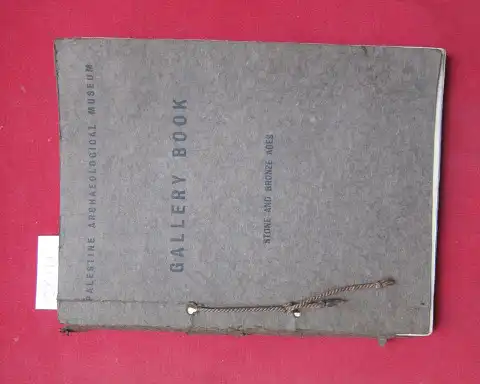 Palestine Archaeological Museum: Gallery Book. Stone and Bronze Ages. 