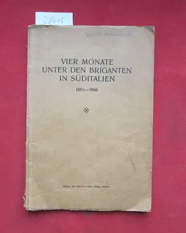 Friedli, Herr und Anonym: Vier Monate unter den Briganten in Süditalien 1865 - 1866. [Brief von Herrn Friedli, Hauslehrer in der Familie von Herrn Friedrich Albert Wennerin Fratte di Salerno, an seinen 13jährigen Zögling Robert Wenner]. 
