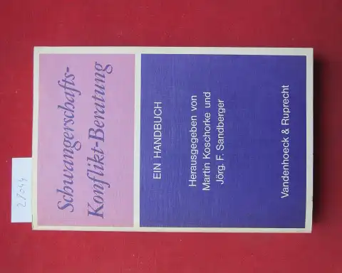 Koschorke, Martin (Hrsg.) und Jörg F. Sandberger  (Hrsg.): Schwangerschaftskonfliktberatung : Ein Handbuch. Untersuchungen aus dem Evangelischen Zentralinstitut für Familienberatung Berlin ; Nr. 12. 