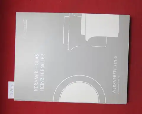 Degreif, Uwe (Hrsg.), Heinz H. Engler Martina Hoppe (Hrsg.) u. a: Keramik + Glas : Heinz H. Engler ; [Werkverzeichnis]. [Stadt Biberach]. U. Degreif/M. Hoppe (Hg.). 