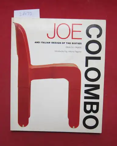 Favata, Ignazia, Joe Colombo and Vittorio Fagone: Joe Colombo - and italian design of the sixties. Text and catalogue by Ignazia Favata. Intro. by Vittorio Fagone. 