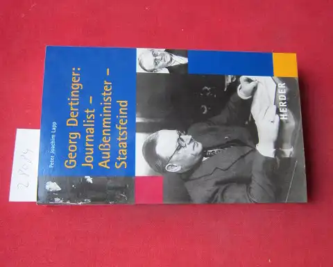 Lapp, Peter Joachim: Georg Dertinger : Journalist, Außenminister, Staatsfeind. Hrsg. von der Konrad-Adenauer-Stiftung e.V.. 