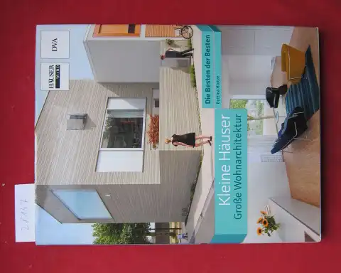 Hintze, Bettina: Kleine Häuser - große Wohnarchitektur : die Besten der Besten. Häuser-Award ... ; 2014. 