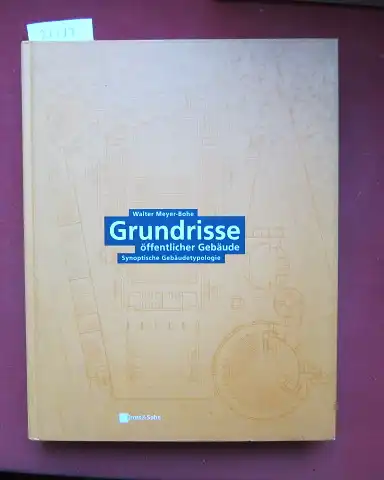 Meyer-Bohe, Walter: Grundrisse öffentlicher Gebäude : synoptische Gebäudetypologie. 