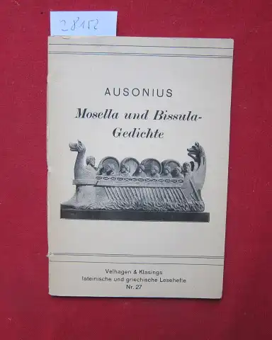 Ausonius, Decimus Magnus und Cyriakus Grünewald: Mosella und Bissula-Gedichte. Hrsg. von C. Grünewald / Lateinische und griechische Lesehefte ; Nr. 27. 