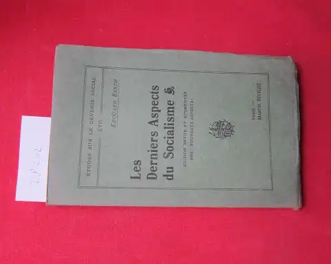 Berth, Edouard: Les derniers aspects du Socialisme. Etudes sur le devenir social, XVII. Edition revue et augmentee des nouveaux aspects. 